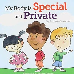 Read KINDLE 💏 My Body is Special and Private by  Adrianne Simeone,Bobby Davison;Bobb