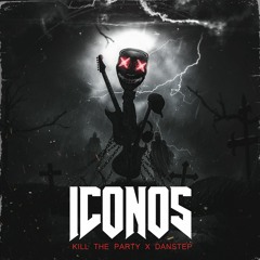 Kill The Party & Danstep - ICONOS ft  [FREE DOWNLOAD]