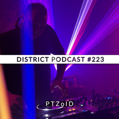 PTZoID - DISTRICT Podcast vol. 223