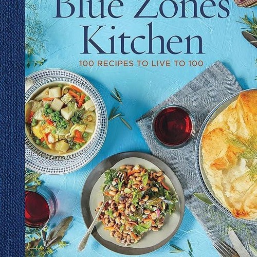 ⚡PDF❤ The Blue Zones Kitchen: 100 Recipes to Live to 100