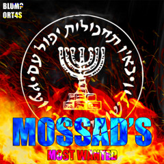 MOSSAD'S MOST WANTED ft. 0rt4s