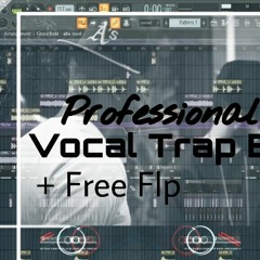 Professional Free Trap Beat FLP with Vocals 2020 (Flp+Samples+Presets)