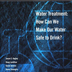 [ACCESS] PDF 💞 ChemConnections: Water Treatment: How Can We Make Our Water Safe to D