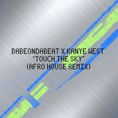 KANYE WEST & LUPE FIASCO- TOUCH THE SKY (BabeOnDaBeat Afro House Remix)