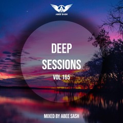 Deep Sessions - Vol 165 ★ Mixed By Abee Sash