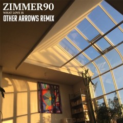 Zimmer90 - What Love Is (Other Arrows Remix)