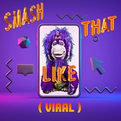 Smash That Like ( VIRAL )