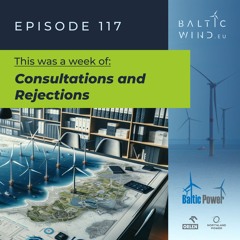 This was a week of Consultations and Rejections in Baltic Sea Offshore Wind [Episode 117]
