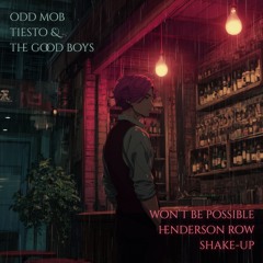 Odd Mob, Tiesto & Good Boys - Won't Be Possible (Henderson Row Shake-Up)