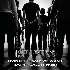 Living the Way We Want (Don't Call It Free) (remixed remastered 2024)