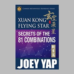 [View] [EPUB KINDLE PDF EBOOK] Xuan Kong Flying Star Secrets of the 81 Combinations by  Joey Yap &am