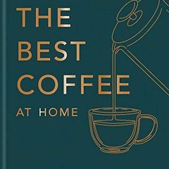View PDF How To Make The Best Coffee At Home by  James Hoffmann