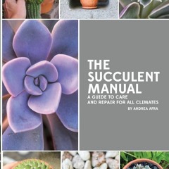 Free read The Succulent Manual: A guide to care and repair for all climates
