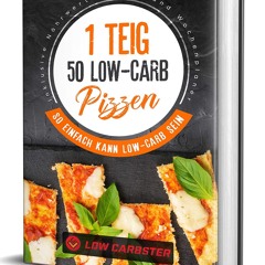READ⚡[PDF]✔ 1 Teig 50 Low-Carb Pizzen: So einfach kann Low-Carb sein - Inklusive