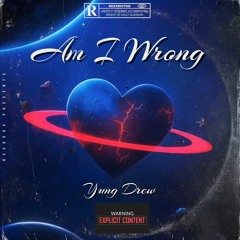 Yung Drew - Am I Wrong