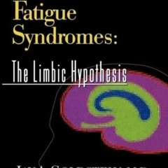 [ACCESS] EBOOK 🗃️ Chronic Fatigue Syndromes: The Limbic Hypothesis (Haworth Library