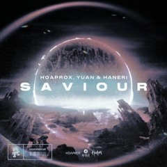 Hoaprox, YUAN & Haneri - Saviour (B3TRAYED Remix)
