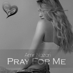 Amir Nazari - Pray For Me