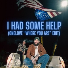 I Had Some Help - Post Malone & Morgan Wallen (Onelove "Where You Are" Edit)