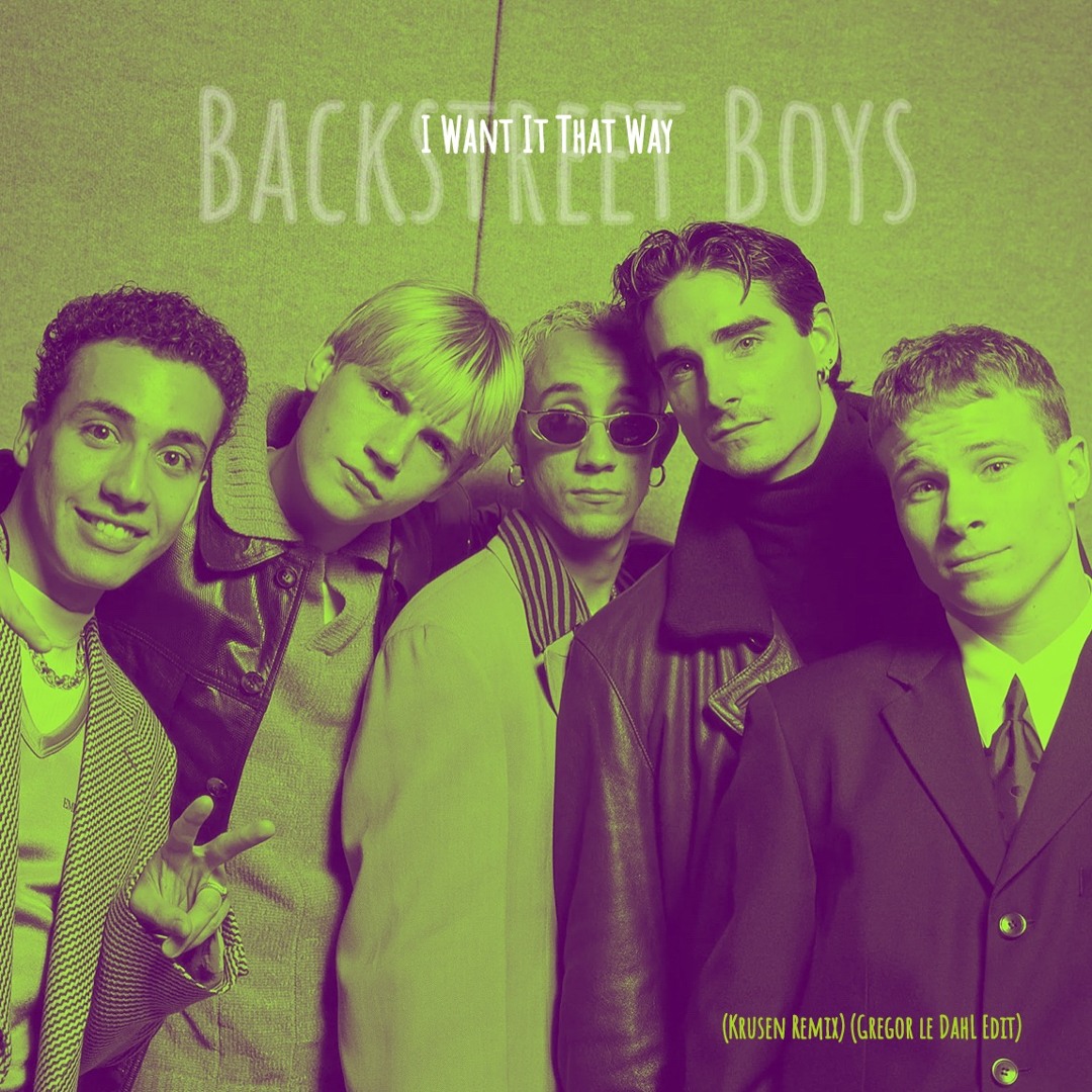 Stream Backstreet Boys - I Want It That Way (Gregor le DahL Edit