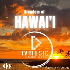 IVMusic 244 - Kingdom of Hawai'i