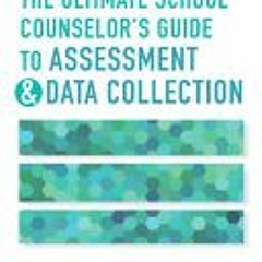 [Download PDF/Epub] The Ultimate School Counselor's Guide to Assessment and Data Collection - Sandra