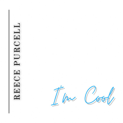 REECE PURCELL - IM COOL