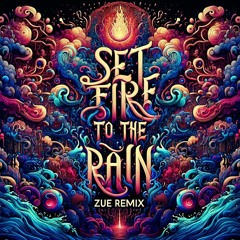 Set Fire To The Rain (Zue Remix)