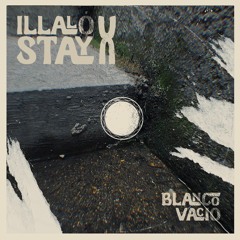 Ilaló - x - Stay (Chancha Via Circuito - x -Roderic) - BlancoVacio remix