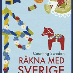 Read Ebook ⚡ Counting Sweden – Räkna med Sverige: A bilingual counting book with fun facts about S