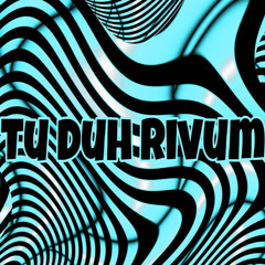 Tu Duh Rivum