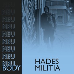 NEU/BODY RADIO 3: Hades Militia