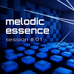 MELODIC ESSENCE SEESION# 01