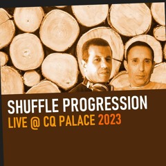 Shuffle Progression - Live @ CQ Palace 2023