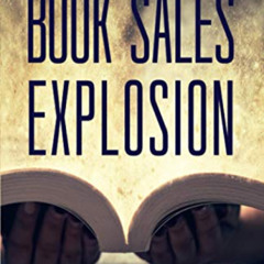 [Download] KINDLE 📑 Book Sales Explosion: The 25 Best Tactics For Selling More Books