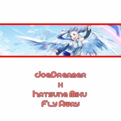 JoeDreamer x Hatsune Miku - Fly Away