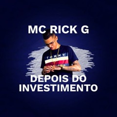 MC Rick G - Depois Do Investimento (Dj TOTU)