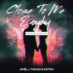 Amel X Takagi & Ketra - Close To Me Everyday (SIMON Epic Intro) [go to 30 sec.]