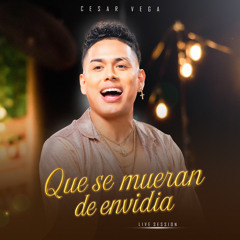 Que Se Mueran de Envidia (Live Sesión)
