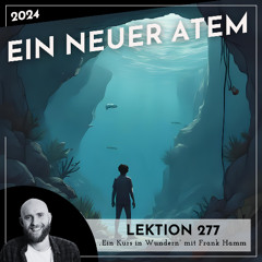 Lektion 277 – Ein neuer Atem – Ein Kurs in Wundern mit Frank Hamm