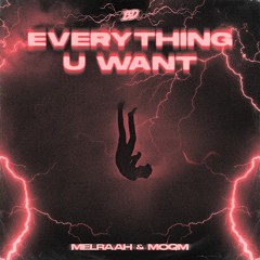 MELRAAH & MOQM - Everything U Want