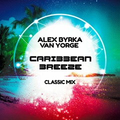 Alex Byrka & Van Yorge - Caribbean Breeze (Classic Mix) [Free Download]