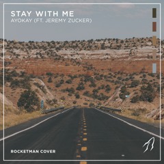 ayokay - Stay With Me (ft. Jeremy Zucker) [Rocketman Cover]