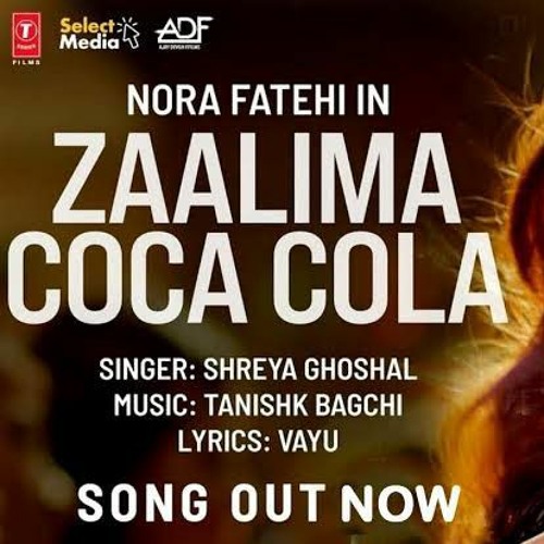 Stream Zaalima Coca Cola Song _ Nora Fatehi _ Tanishk Bagchi _ Shreya  Ghoshal _ Vayu(MP3_160K).mp3 by Sangeen khan | Listen online for free on  SoundCloud
