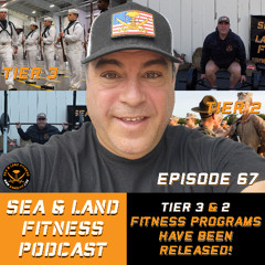 TIER 3 & 2 Fitness Programs HAVE BEEN RELEASED! - Sea & Land Fitness Podcast - Episode 67