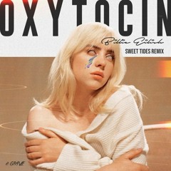Billie Eilish - Oxytocin (Sweet Tides Remix)