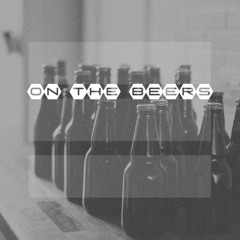 On The Beers (ft. Dan Andrews)