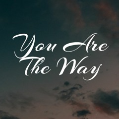 You Are The Way