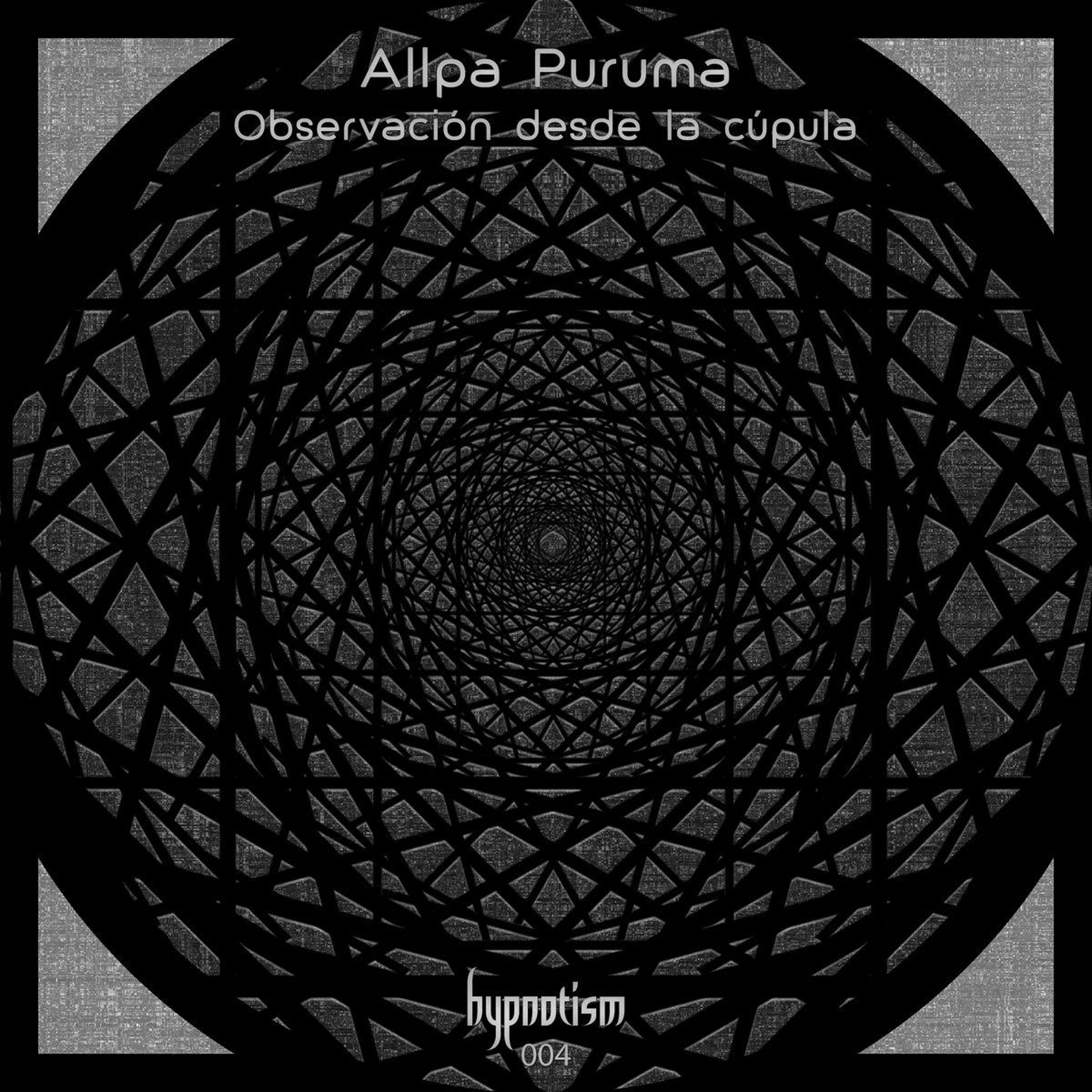 Premiere: Allpa Puruma - Observación Desde La Cúpula [Hypnotism Records] episode artwork