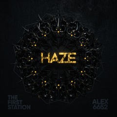 The First Station Feat Alex6652 - Haze